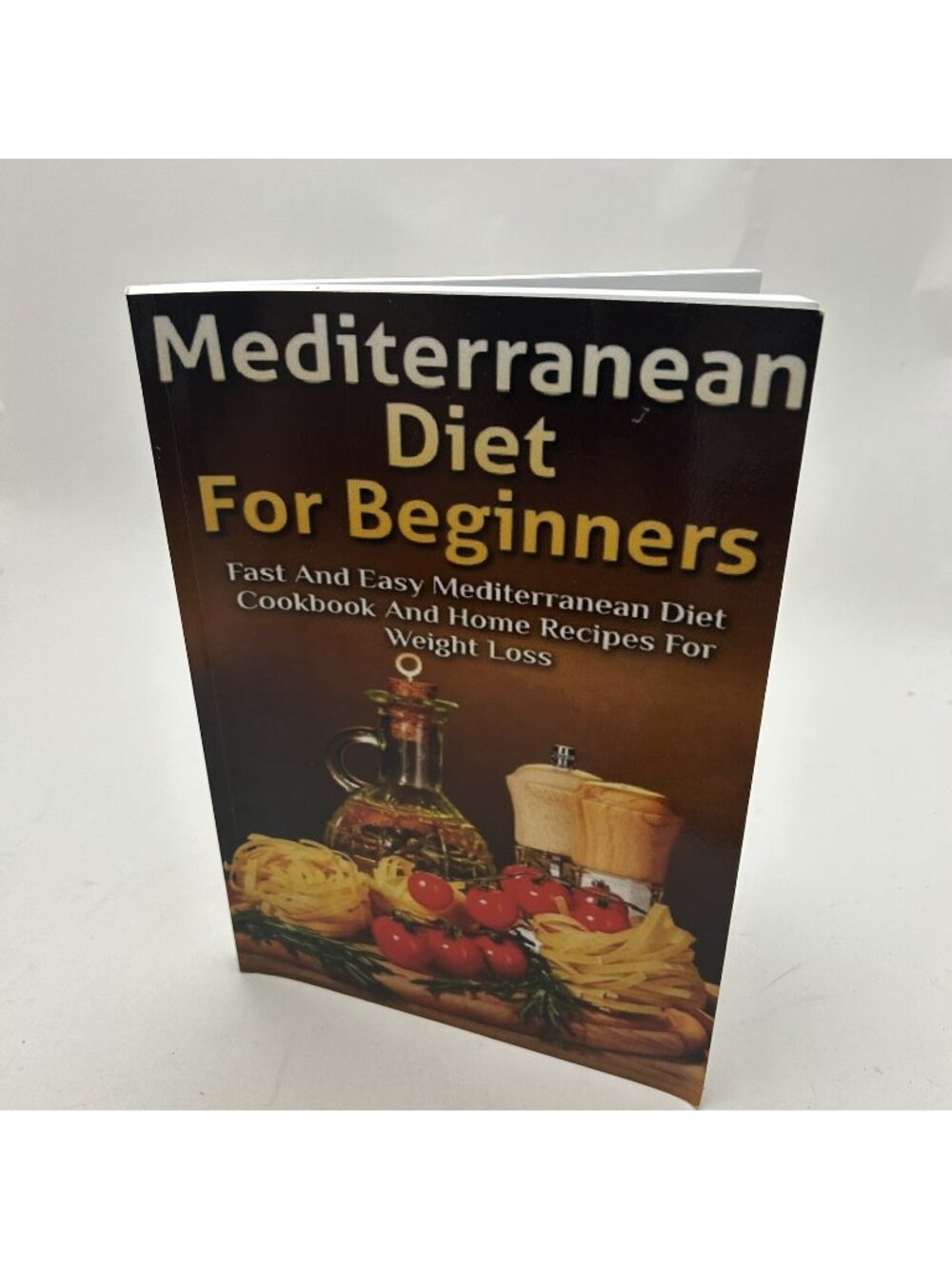 Mediterranean Diet For Beginners: Fast and Easy Mediterranean Diet Cookbook and,
